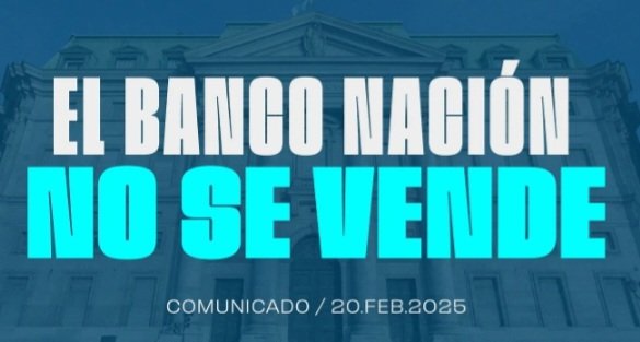 NUEVO ENCUENTRO LANZO UN COMUNICADO TITULADO «EL BANCO NACION NO SE VENDE «