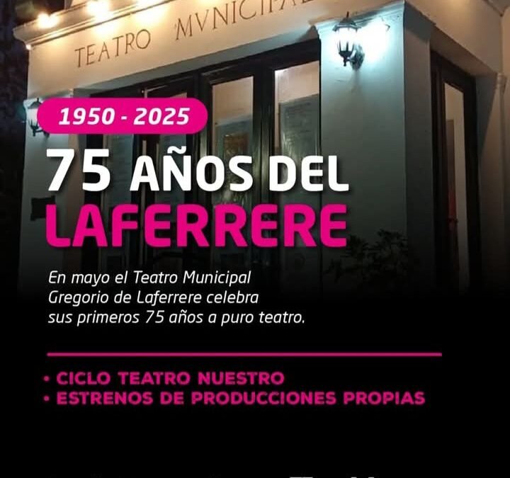 EL TEATRO MUNICIPAL GREGORIO DE LAFERRERE CUMPLE 75 AÑOS