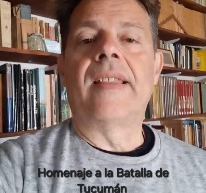 EL HISTORIADOR EZEQUIEL PAVESE HOMENAJEA Y RECUERDA LA BATALLA DE TUCUMAN