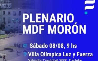 SE REPROGRAMO PARA EL 8 EL PLENARIO DE MDF MORON ENCABEZADO POR LUCAS GHI